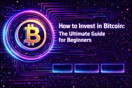 How to Invest in Bitcoin: The Ultimate Guide for Beginners