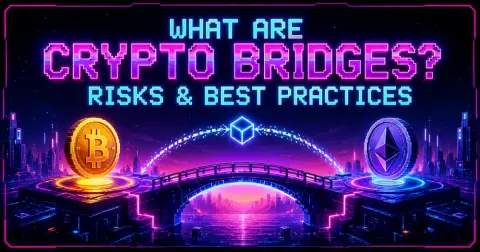 What are Crypto Bridges? Risks & Best Practices
