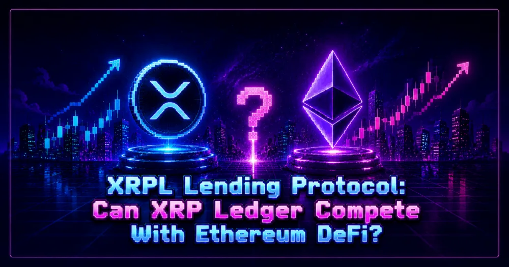 XRPL Lending Protocol: Can XRP Ledger Compete With Ethereum DeFi?