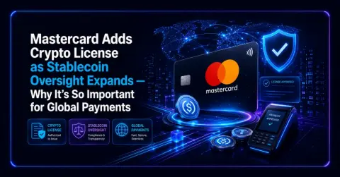 Mastercard Adds Crypto License as Stablecoin Oversight Expands — Why It’s So Important for Global Payments