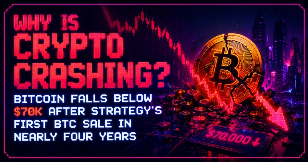 Why Is Crypto Crashing? Bitcoin Falls Below $70K After Strategy’s First BTC Sale in Nearly Four Years