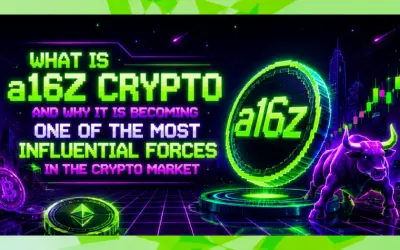 What Is a16z Crypto and Why It Is Becoming One of the Most Influential Forces in the Crypto Market