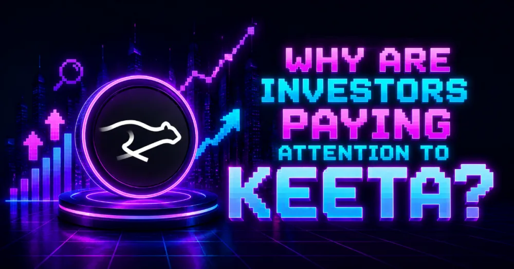 Why Are Investors Paying Attention to Keeta?
