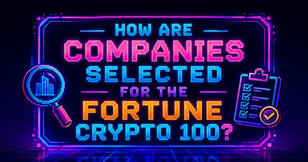 How Are Companies Selected for the Fortune Crypto 100?