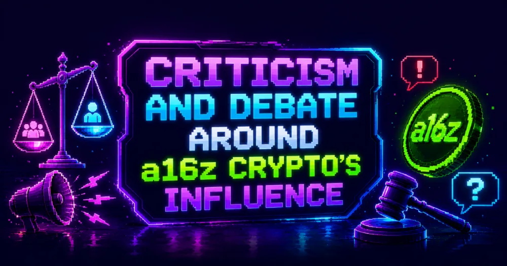 Criticism and Debate Around a16z Crypto’s Influence