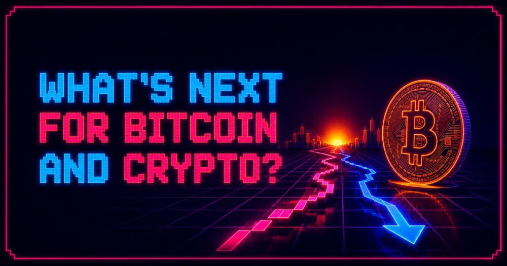 What’s Next for Bitcoin and Crypto?