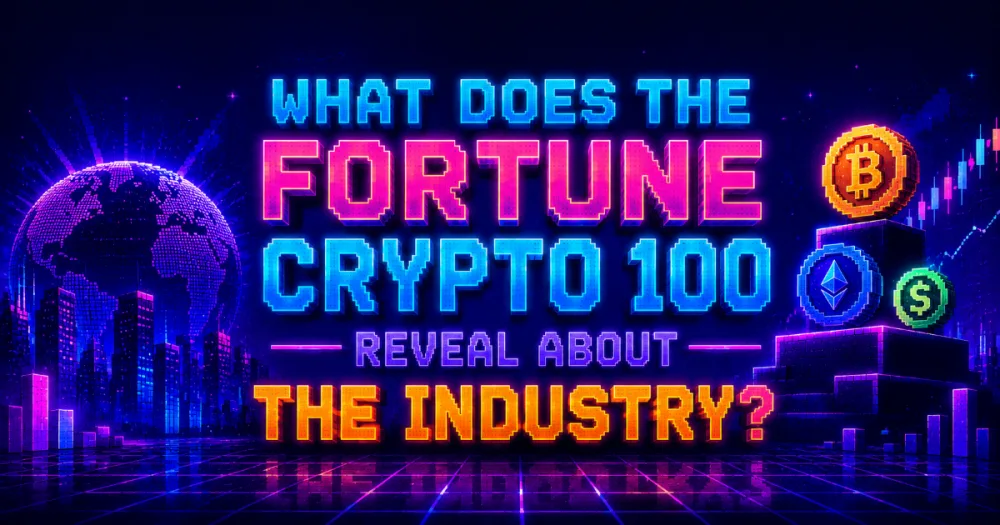 What Does the Fortune Crypto 100 Reveal About the Industry?