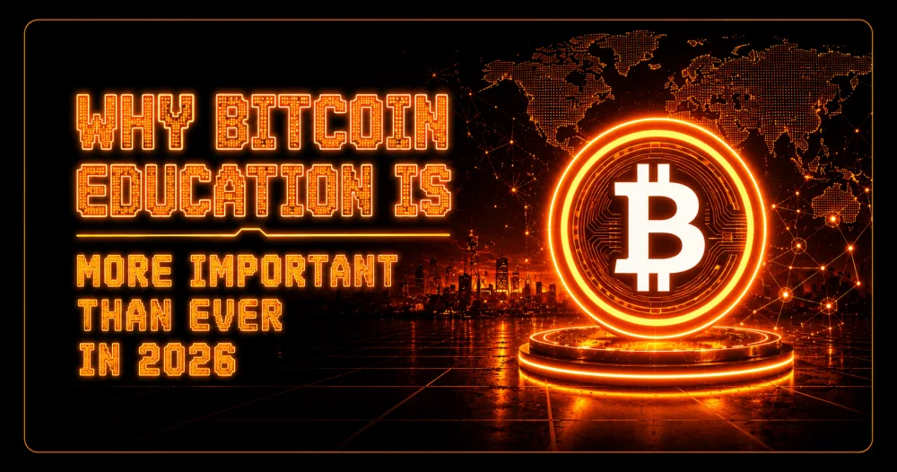 Why Bitcoin Education is More Important Than Ever in 2026