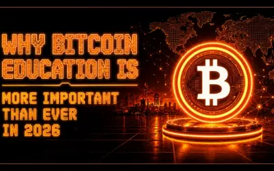 Why Bitcoin Education is More Important Than Ever in 2026