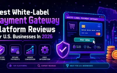 Best White-Label Payment Gateway Platform Reviews for U.S. Businesses in 2026