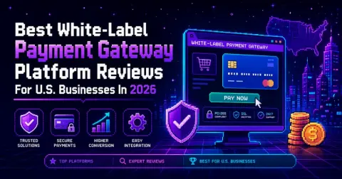 Best White-Label Payment Gateway Platform Reviews for U.S. Businesses in 2026