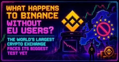 What Happens to Binance Without EU Users? The World’s Largest Crypto Exchange Faces Its Biggest Test Yet