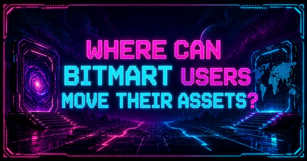Where Can BitMart Users Move Their Assets?