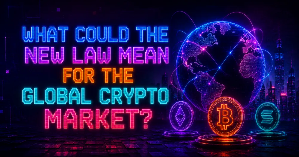 What Could the New Law Mean for the Global Crypto Market?