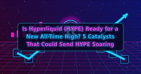 Is Hyperliquid (HYPE) Ready for a New All-Time High? Top 5 Catalysts That Could Send HYPE Soaring