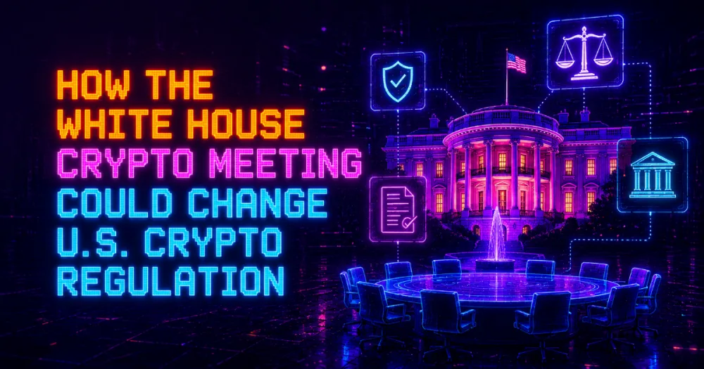 How the White House Crypto Meeting Could Change U.S. Crypto Regulation