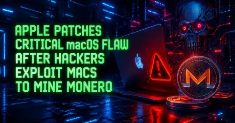 Apple Patches Critical macOS Flaw After Hackers Exploit Macs to Mine Monero