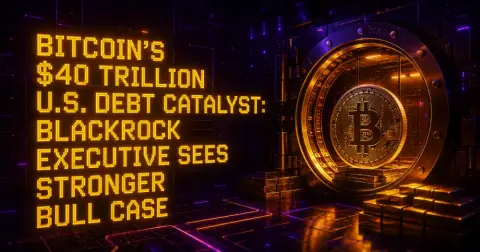 Bitcoin’s $40 Trillion U.S. Debt Catalyst: BlackRock Executive Sees Stronger Bull Case