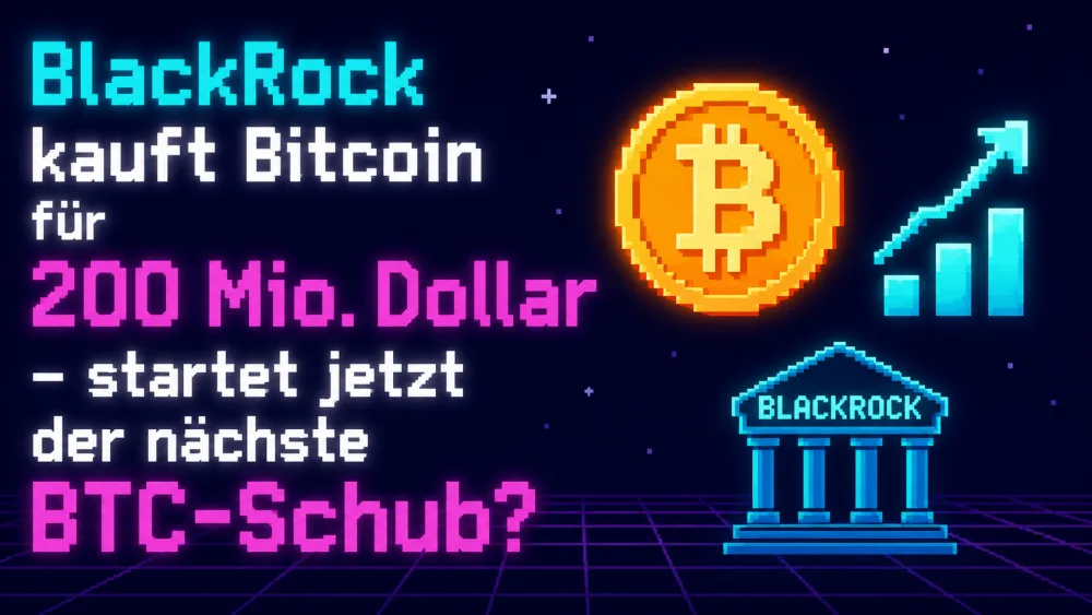 BlackRock kauft Bitcoin für 200 Mio. Dollar – startet jetzt der nächste BTC-Schub?