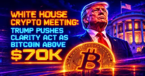 White House Crypto Meeting: Trump Pushes Clarity Act as Bitcoin Above $70K