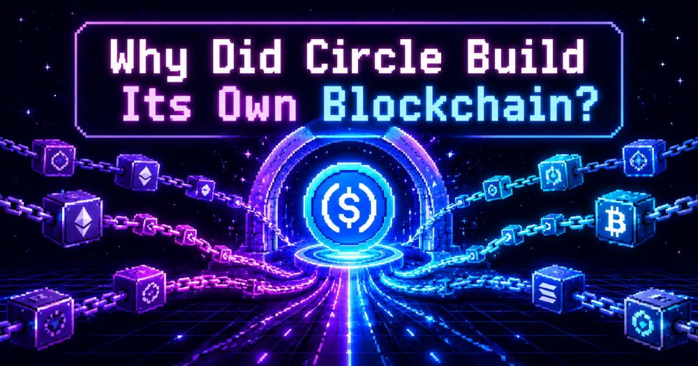Why Did Circle Build Its Own Blockchain?