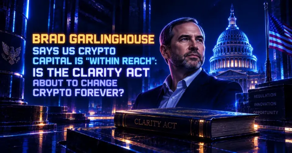 Brad Garlinghouse Says US Crypto Capital Is “Within Reach”: Is the CLARITY Act About to Change Crypto Forever?