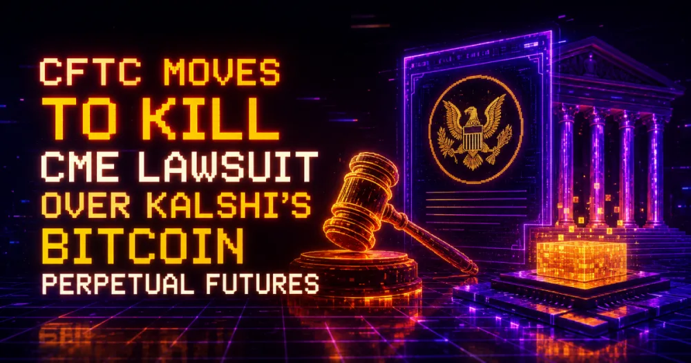 CFTC Moves to Kill CME Lawsuit Over Kalshi’s Bitcoin Perpetual Futures