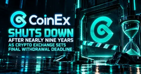 CoinEx Shuts Down After Nearly Nine Years as Crypto Exchange Sets Final Withdrawal Deadline