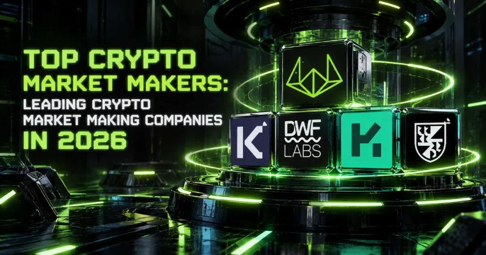 Top Crypto Market Makers: Leading Crypto Market Making Companies in 2026